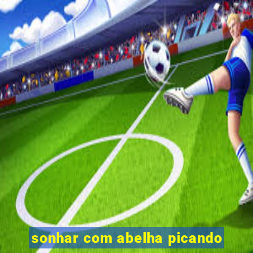 sonhar com abelha picando